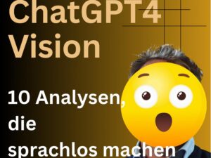 ChatGPT4 Vision Analysen, die sprachlos machen